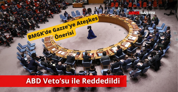 BMGK'de Gazze'ye Ateşkes Önerisi ABD Veto'su ile Reddedildi