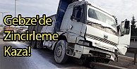 Gebze'de Zincirleme Kaza!