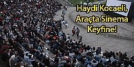 Haydi Kocaeli, Araçta Sinema Keyfine!