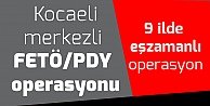 Kocaeli merkezli FETÖ/PDY operasyonu