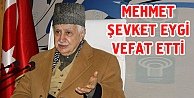 Mehmet Şevket Eygi vefat etti