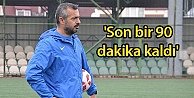 'Son bir 90 dakika kaldı'